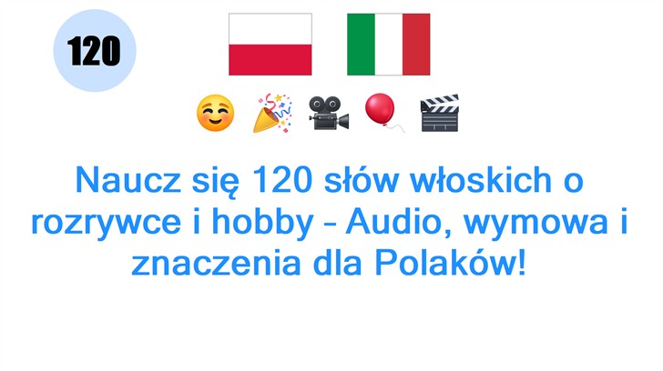 Naucz się 120 słów włoskich o rozrywce i hobby – Audio, wymowa i znaczenia dla Polaków!